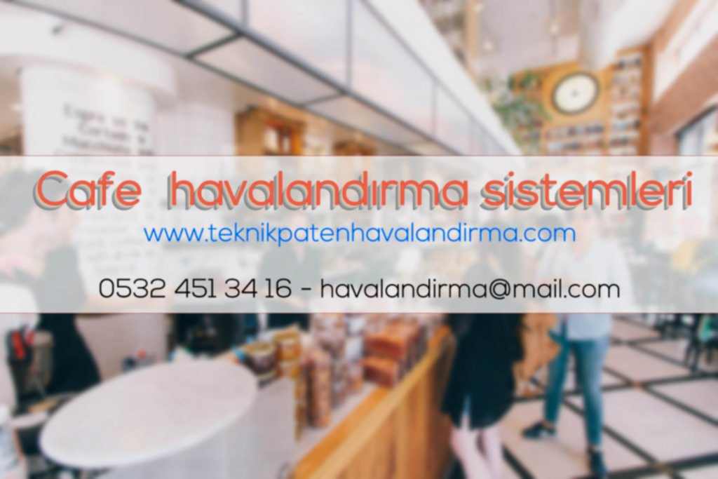 Cafe Havalandırma Sistemleri